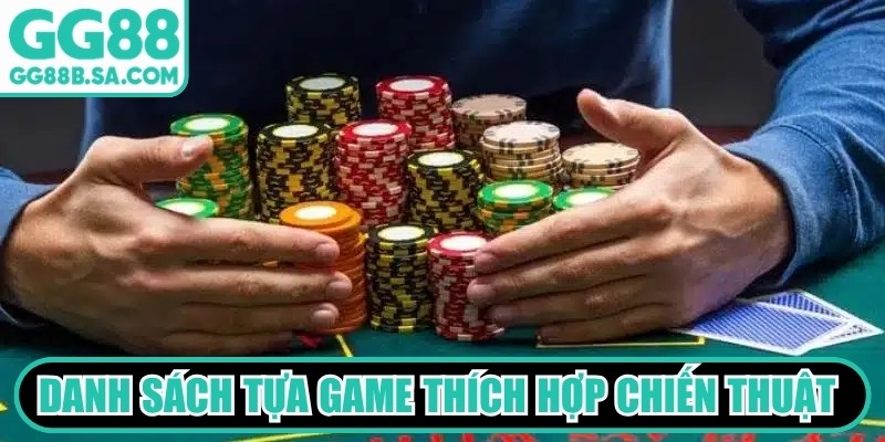 Chiến Thuật Đánh Gấp Thếp GG88 Đỉnh Cao Cho Cược Thủ Danh sách tựa game thích hợp áp dụng chiến thuật đánh gấp thếp GG88